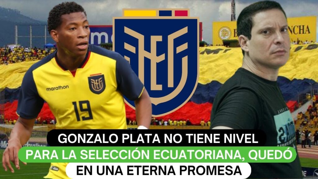 Gonzalo Plata no tiene nivel para la selección ecuatoriana, quedó en una eterna promesa