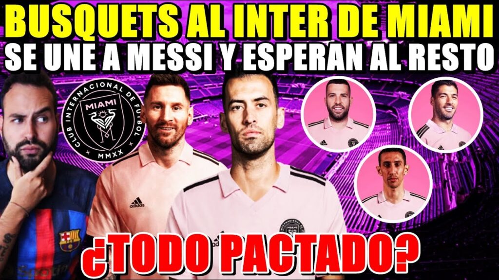 🚨OFICIAL: BUSQUETS al INTER de MIAMI con MESSI ¡ESPERAN a ALBA, SUÁREZ...! ¿TODO PACTADO?