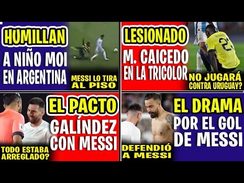 URGENTE! MOISES CAICEDO NO JUGARÁ CONTRA URUGUAY POR LESIÓN? | ARREGLADO EL PACTO GALINDEZ CON MESSI