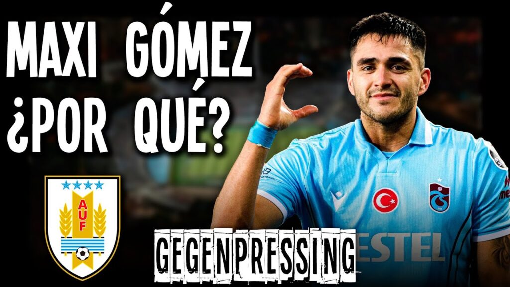 BIELSA CONVOCA a MAXI GÓMEZ para la SELECCIÓN de URUGUAY ¿POR QUÉ? - Analizamos juego y estadísticas