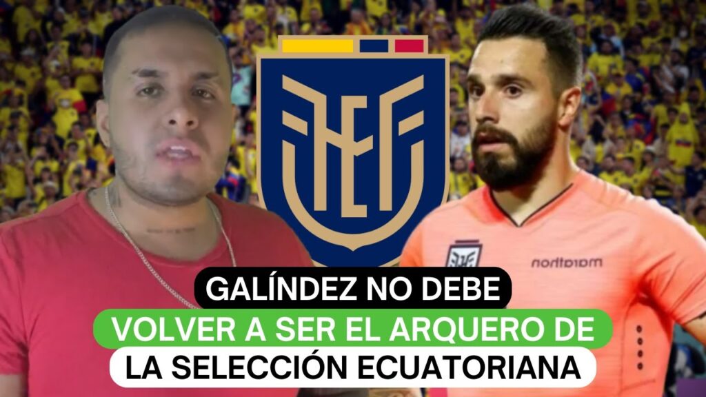 Hernán Galíndez no debe volver a ser el arquero de la selección ecuatoriana