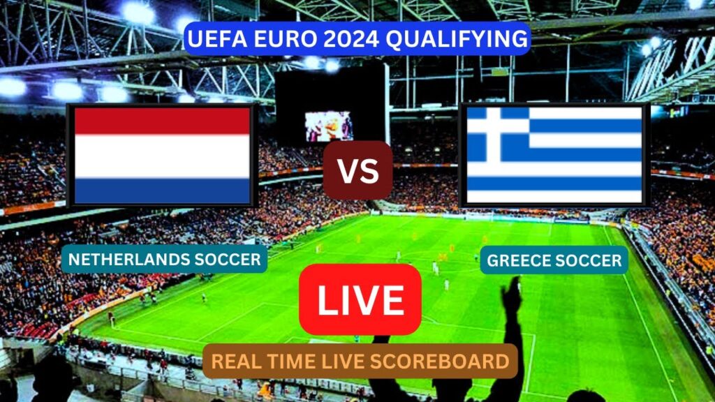 Greece Vs Netherlands LIVE Score UPDATE Today UEFA Euro 2024 qualifying Soccer Game Sep 07 2023