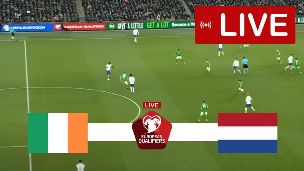 Ireland vs Netherlands LIVE | UEFA Euro 2024 Qualifier | Match LIVE Today!