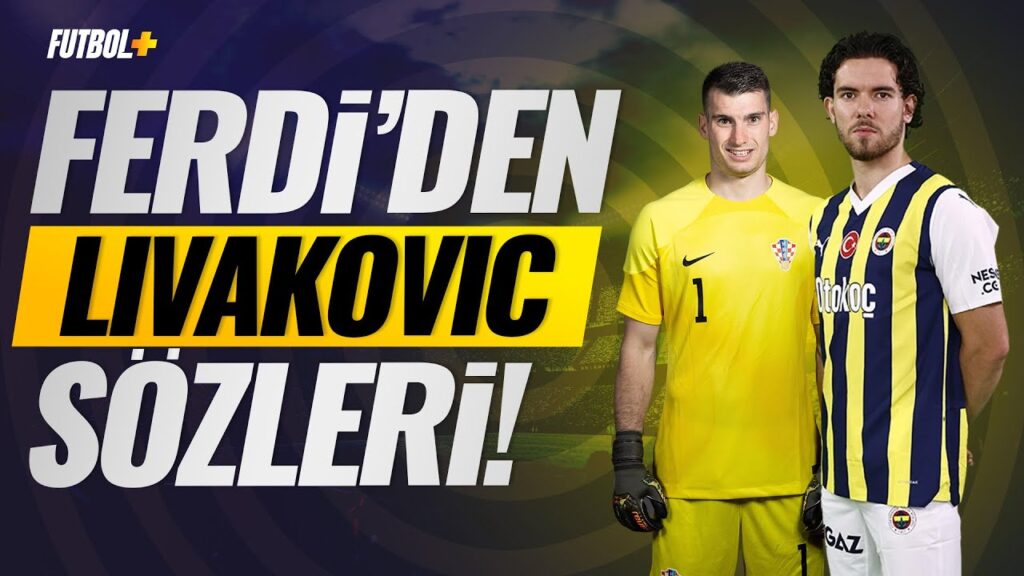 Ferdi Kadıoğlu'ndan Livakovic sözleri! |#Fenerbahçe