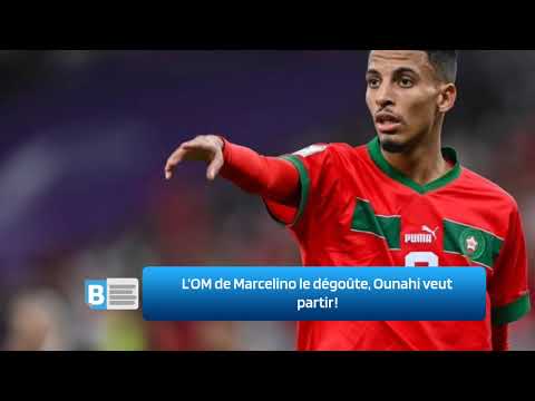 L’OM de Marcelino le dégoûte, Ounahi veut partir ‍!