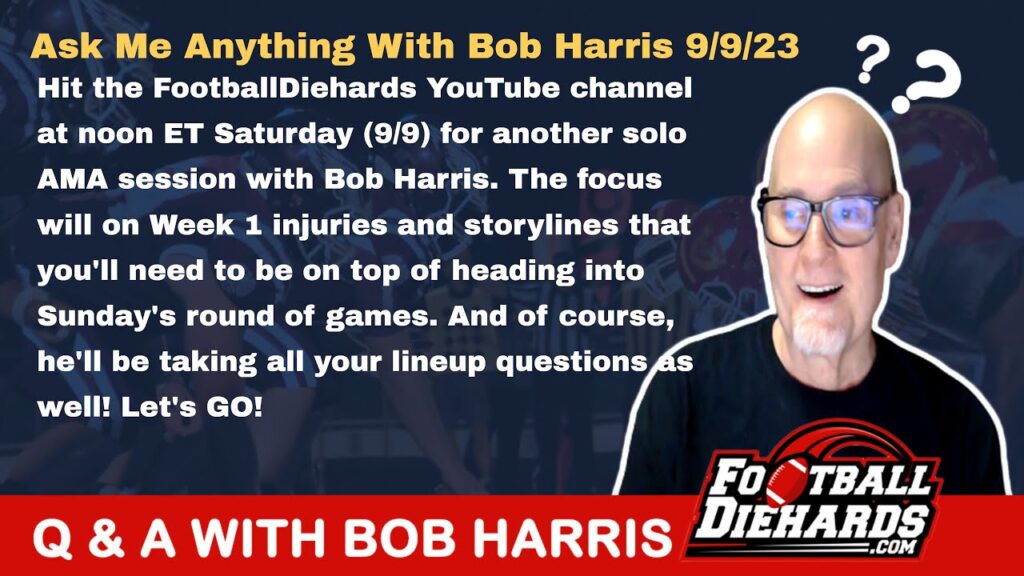 Ask Me Anything With Host Bob Harris 9/9/2023 Noon ET #fantasyfootball