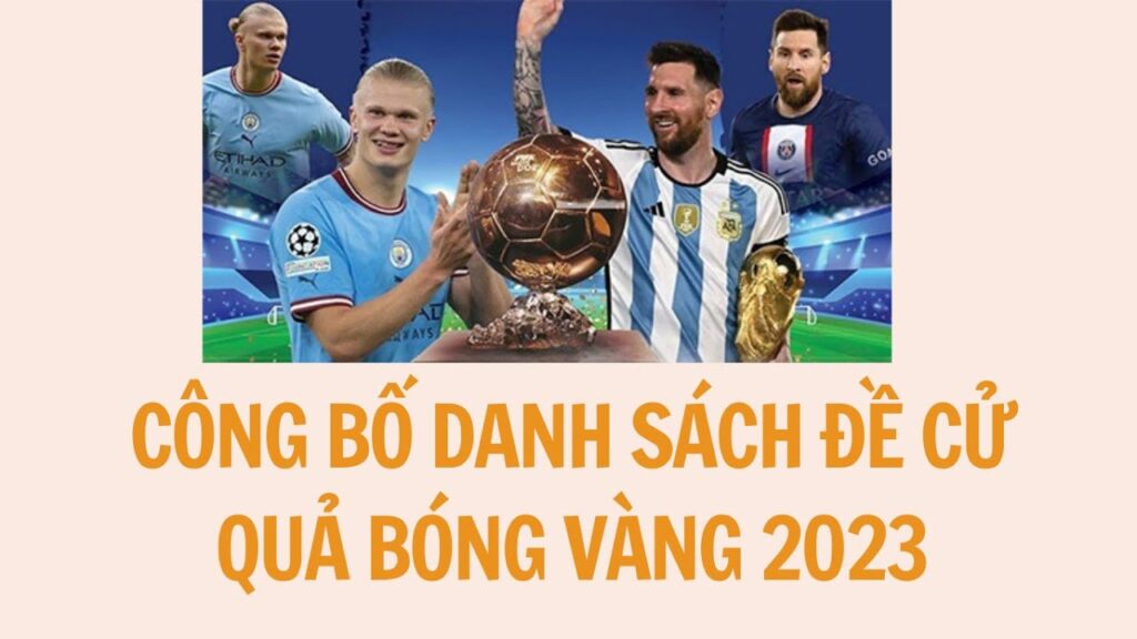 Công bố danh sách đề cử Quả bóng vàng 2023: Messi quyết đấu Haaland, Ronaldo không có tên