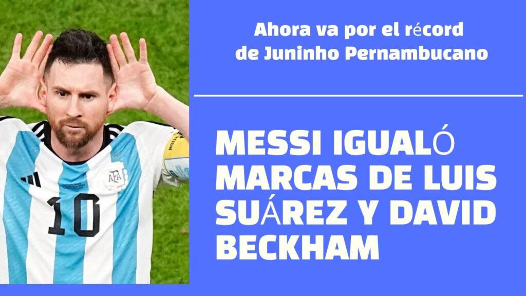 Messi igualó marcas de Luis Suárez y David Beckham, ahora va por la de Juninho Pernambucano