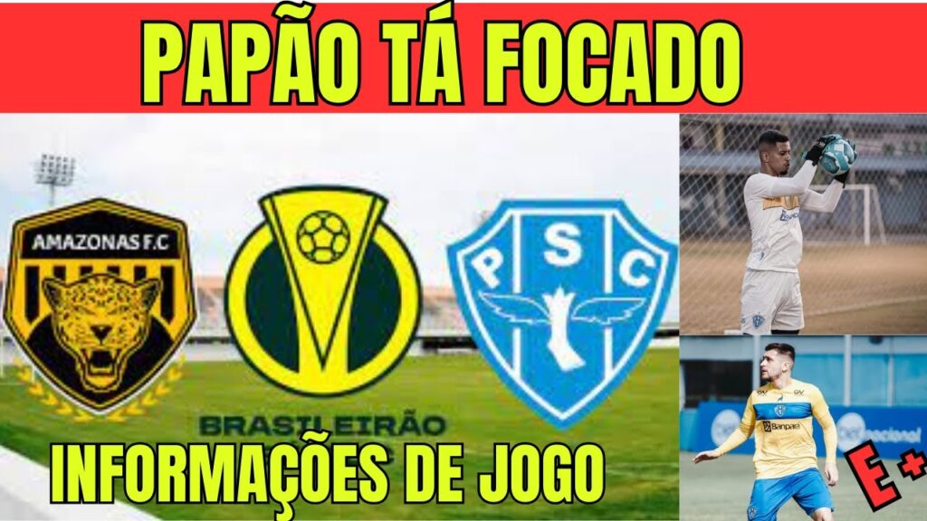 PAYSANDU FOCADO NO JOGO A JOGO | JOÃO E MATHEUS NOGUEIRA FALAM | INFORMAÇÕES DE PAYSANDU X AMAZONAS
