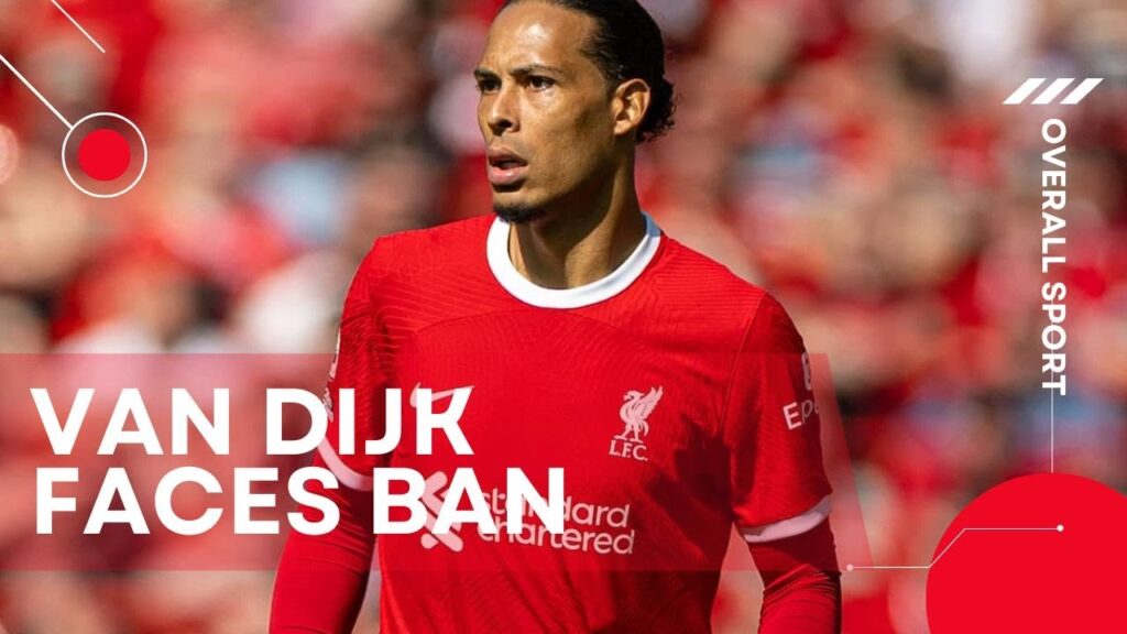 Van Dijk Faces Ban For Improper Behavior | Liverpool VS New Castel