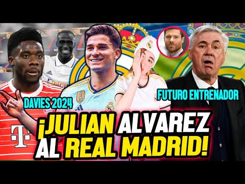 ¡JULIAN ALVAREZ SEGUIDO POR EL REAL MADRID! | ALPHONSO DAVIES 2024 | ¿FUTURO DE MENDY Y ANCELOTTI?