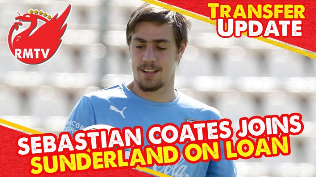 Liverpool loan Sebastian Coates to Sunderland | LFC Transfer Update