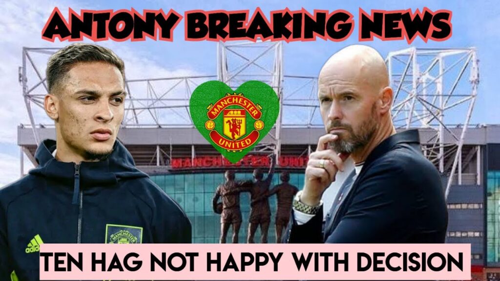 SHOCKING ANTONY DECISION BY MANCHESTER UNITED, Ten Hag not happy with the Decision 😡
