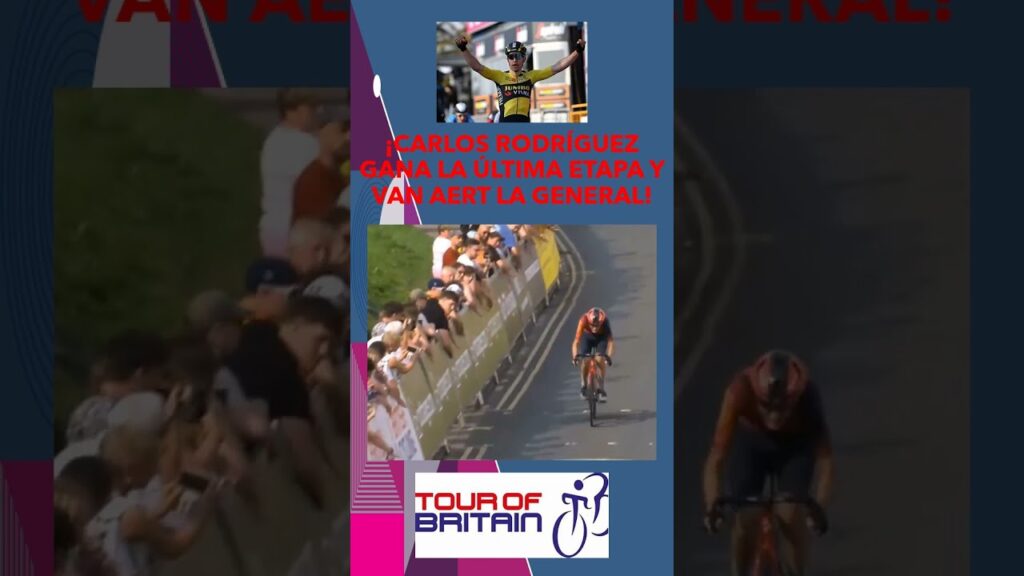 🔴¡CARLOS RODRÍGUEZ GANA LA ETAPA FINAL!🔴|🟡⚫¡VAN AERT GANA EL TOUR OF BRITAIN!🟡⚫| SUSCRÍBETE!