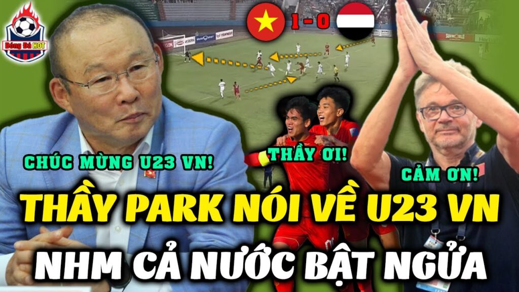 🔥Thầy Park Nói Thẳng Lý Do Về Trận Thắng Bạc Nhược Của U23 VN Trước Yemen. NHM Cả Nước Trầm Ngâm.