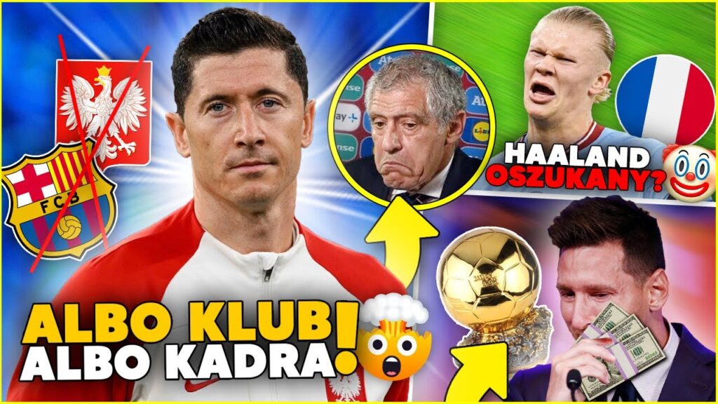 WOW! LEWANDOWSKI BĘDZIE MUSIAŁ WYBERAĆ POMIĘDZY KADRĄ, A KLUBEM? HAALAND OSZUKANY...