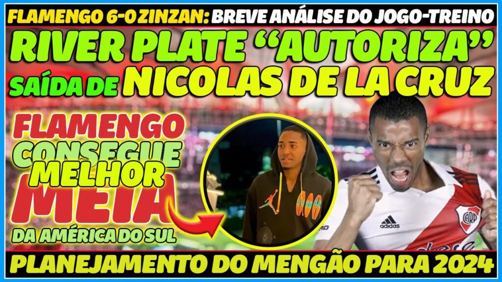 RIVER PLATE "AUTORIZA" SAÍDA DE NICOLAS DE LA CRUZ | FLAMENGO CONSEGUE MELHOR MEIA DA AMÉRICA DO SUL