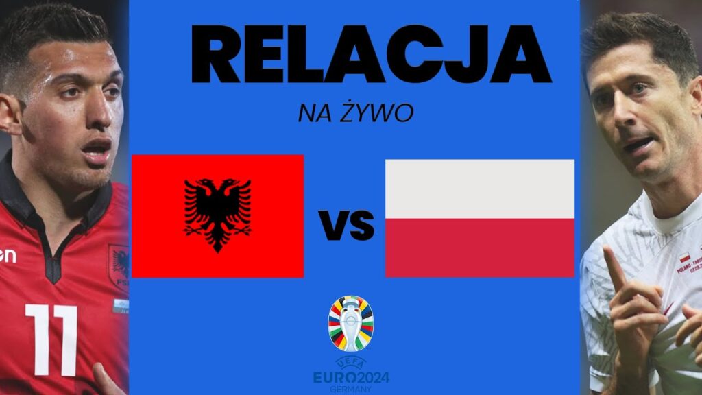 ALBANIA - POLSKA | RELACJA NA ŻYWO