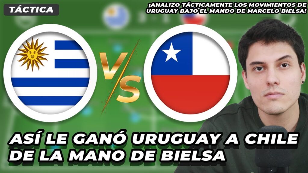 Así juega Uruguay con Marcelo Bielsa | Análisis táctico del triunfo 3-1 ante Chile en Eliminatorias