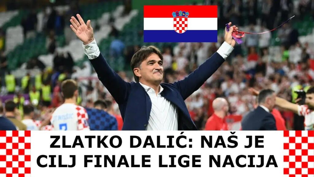 ZLATKO DALIĆ: NAŠ JE CILJ FINALE LIGE NACIJA ZLATKO DALIĆ: NAŠ JE CILJ FINALE LIGE NACIJA