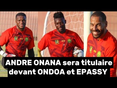 Andre Onana sera titulaire dans le match Cameroun Buruni devant Fabrice Ondoa et Devis Epassy
