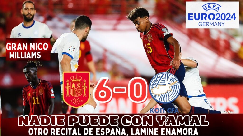 LAMINE YAMAL Y NICO WILLIAMS MARCAN EL CAMINO Y ESPAÑA DESTROZA A CHIPRE. OTRA GOLEADA, ANÁLISIS