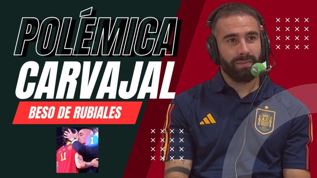 POLÉMICAS DECLARACIONES DE CARVAJAL SOBRE EL BESO DE RUBIALES A JENNI HERMOSO