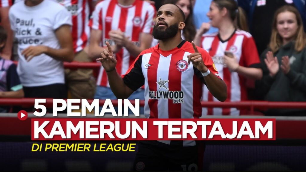 Bryan Mbeumo Resmi Jadi Pemain Kamerun Tertajam di Premier League, Ini Dia Daftar 5 Besarnya!