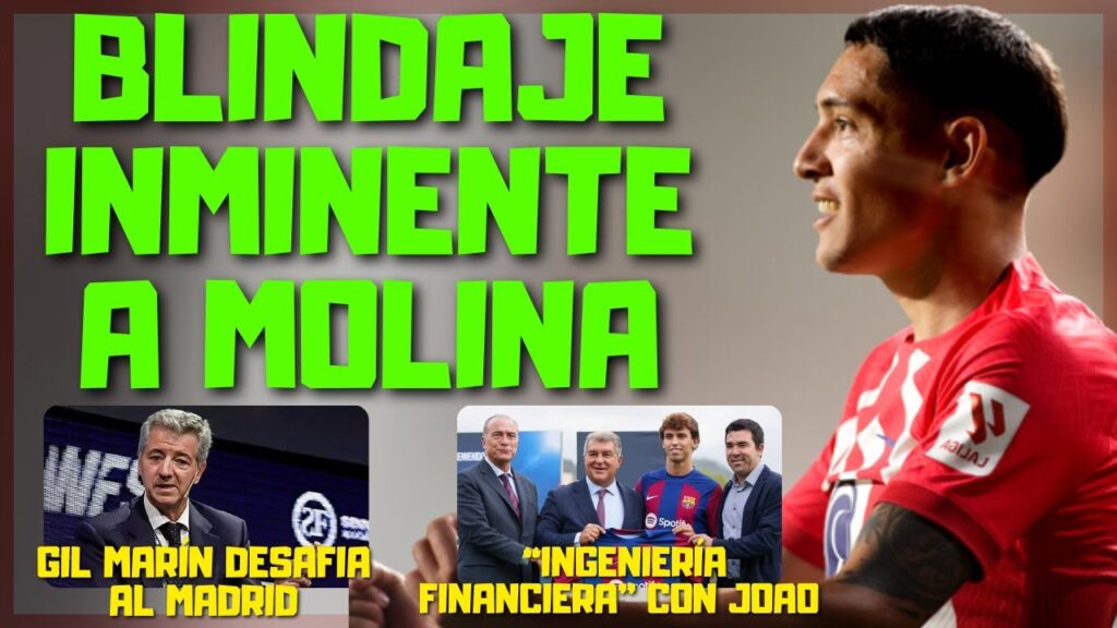 NAHUEL MOLINA BLINDAJE INMINENTE/GIL MARÍN DESAFIA AL REAL MADRID/"INGENIERÍA FINANCIERA" CON JOAO