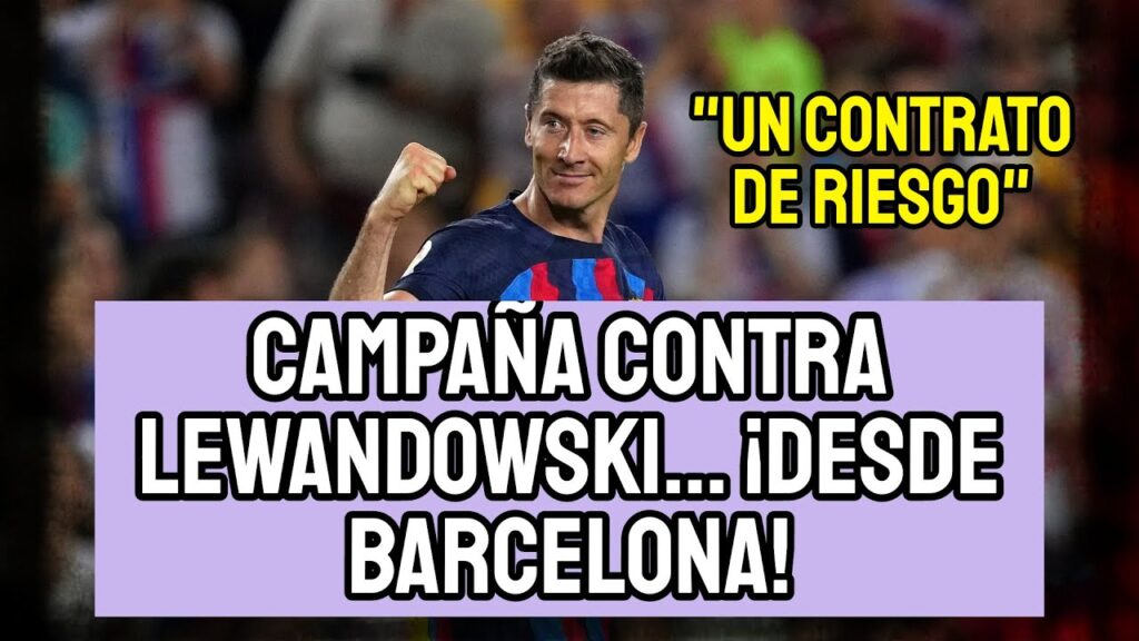 ¡EN BARCELONA QUIEREN CARGARSE A ROBERT LEWANDOWSKI! | "TIENE UN CONTRATO DE RIESGO"