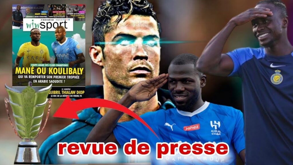 sadio mané ou kalidou koulibaly qui va la  remporter en premier( revue de presse du 10 août 2023...)