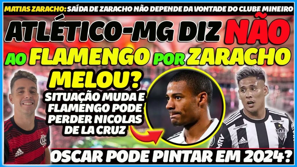 ATLÉTICO NÃO QUER VENDER ZARACHO PRO FLAMENGO | MUDANÇAS SITUAÇÃO NICOLAS DE LA CRUZ | OSCAR NO FLA?