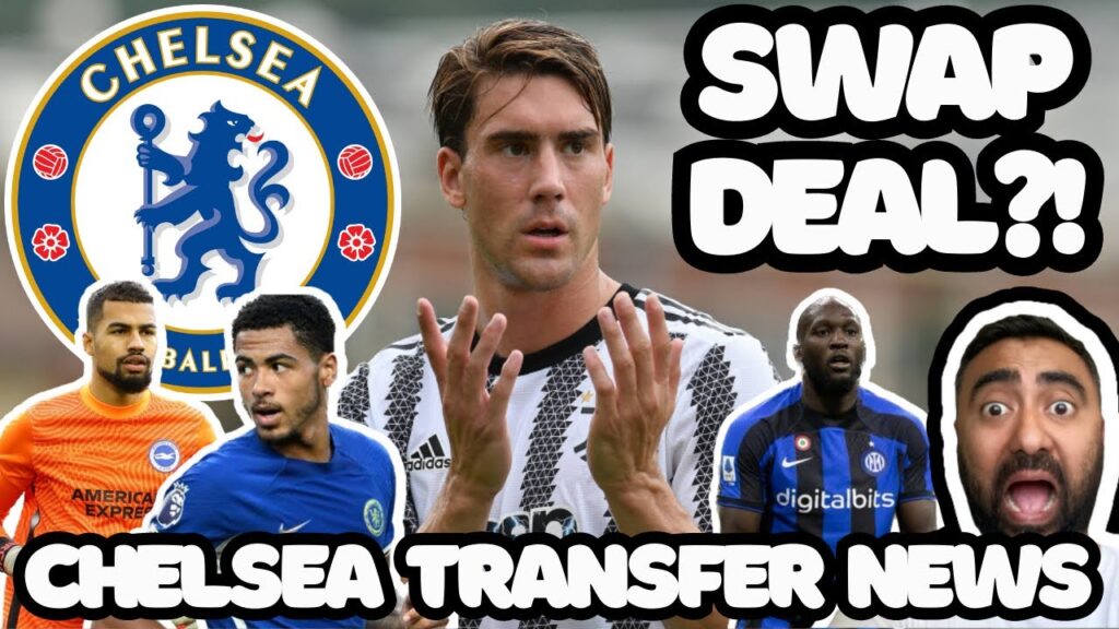 Vlahovic & Lukaku SWAP DEAL? Robert Sanchez AGREED To Join Chelsea? Levi Colwill CONTRACT EXTENSION?