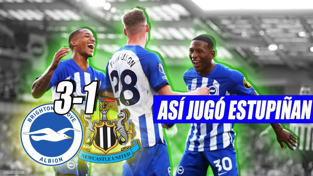 BRIGHTON 3-1 NEWCASTLE | 🇪🇨 PARTIDAZO DE PERVIS ESTUPIÑAN!