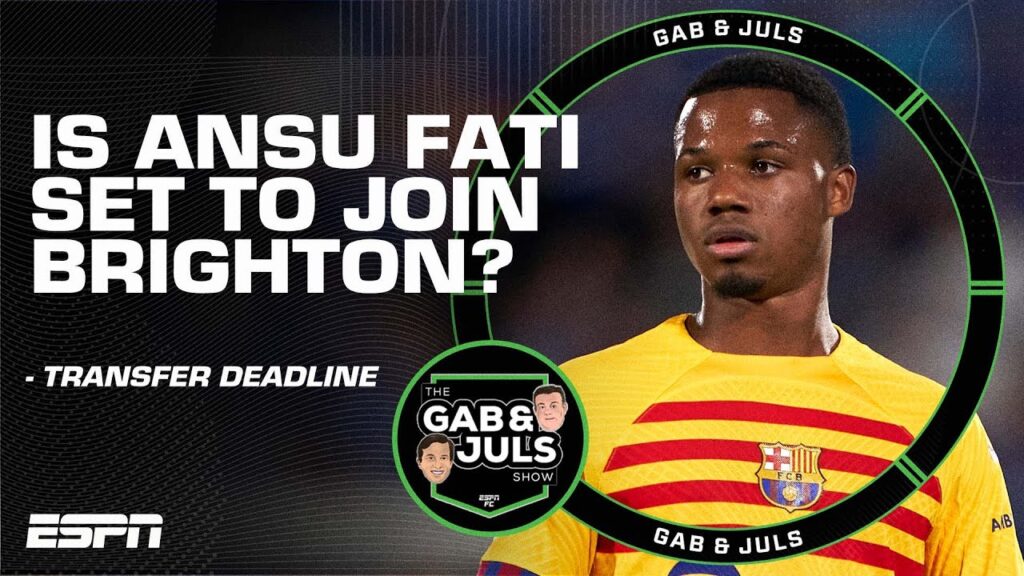 ‘He became a squad player!’ Is it a bigger move for Ansu Fati or for Brighton? 🤔 | ESPN FC