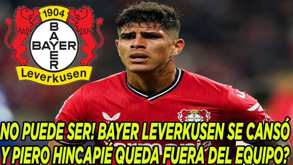 NO PUEDE SER! BUNDESLIGA PONE EL PEOR CASTIGO PARA PIERO HINCAPIÉ EN EL BAYER LEVERKUSEN
