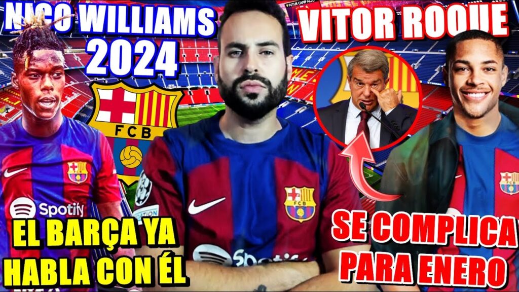 🚨Se COMPLICA VITOR ROQUE para ENERO - BARÇA YA HABLA con NICO WILLIAMS ¿GRATIS en 2024?