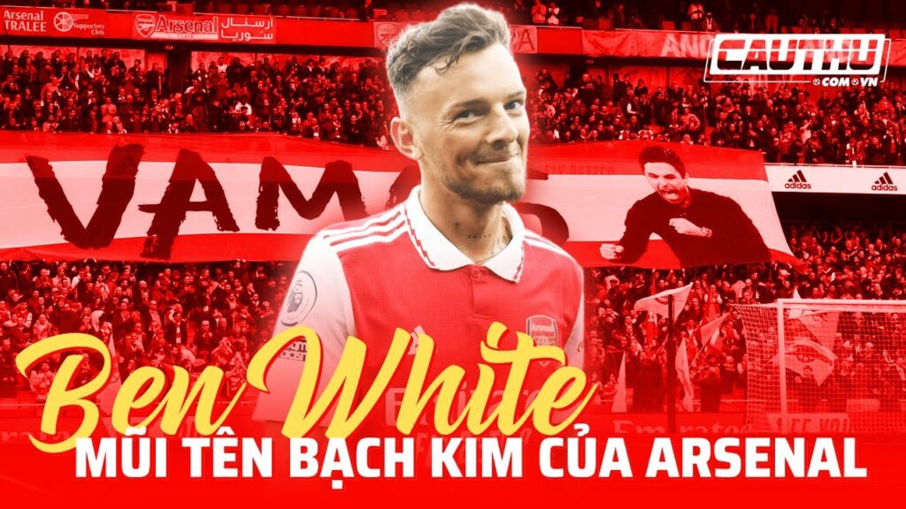Ben White: Từ rác thải bên cánh phải đến mũi tên bạch kim của Arsenal | Cầu Thủ TV