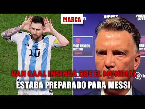 Van Gaal insinúa que el Mundial de Qatar estuvo preparado para Messi I MARCA