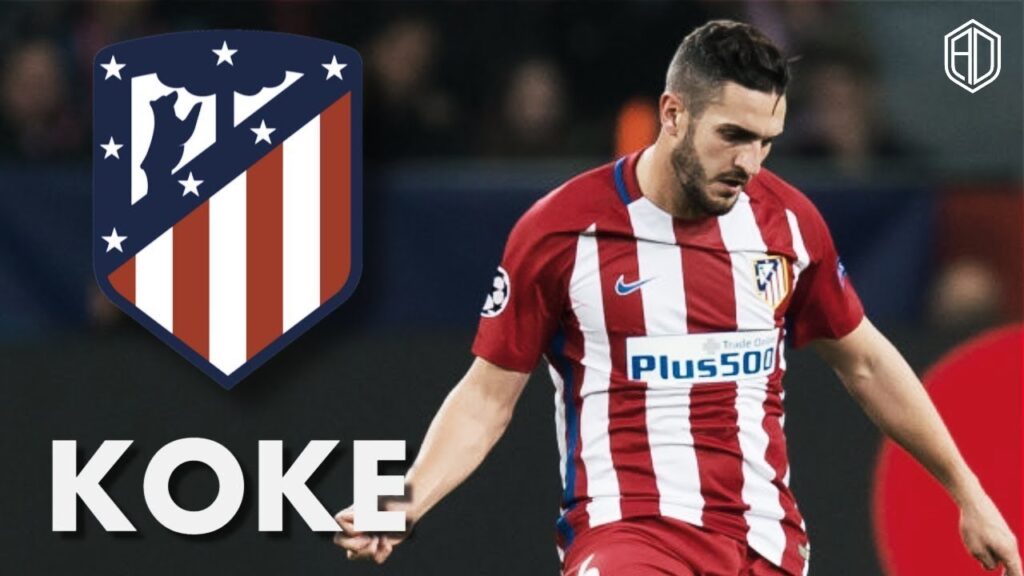 Phong độ của Koke trong màu áo của Atletico Madrid mùa giải 2018/2019 HD