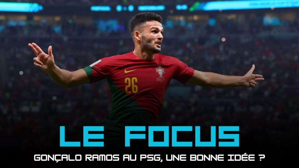 LE FOCUS 3️⃣3️⃣ - GONÇALO RAMOS AU PSG, UNE BONNE IDÉE ? 🔴🔵