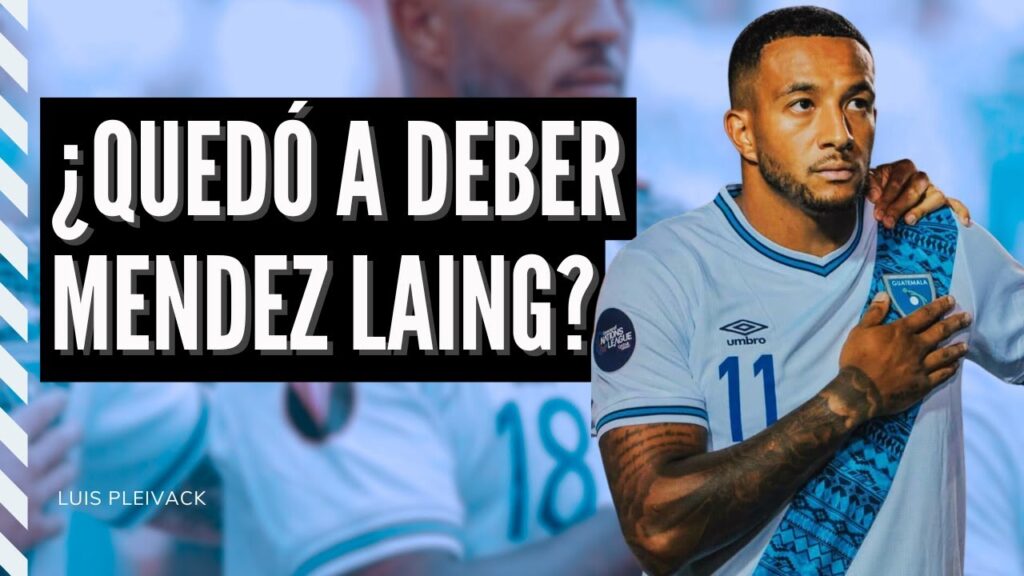 ¿QUEDÓ a DEBER MENDEZ-LAING en LIGA DE NACIONES? | ¿CRITICADO INJUSTAMENTE?