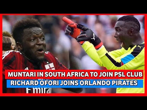 BLACK STARS KEEPER OFORI JOINS ORLANDO PIRATES & MUNTARI IN SOUTH AFRICA TO JOIN PSL CLUB?