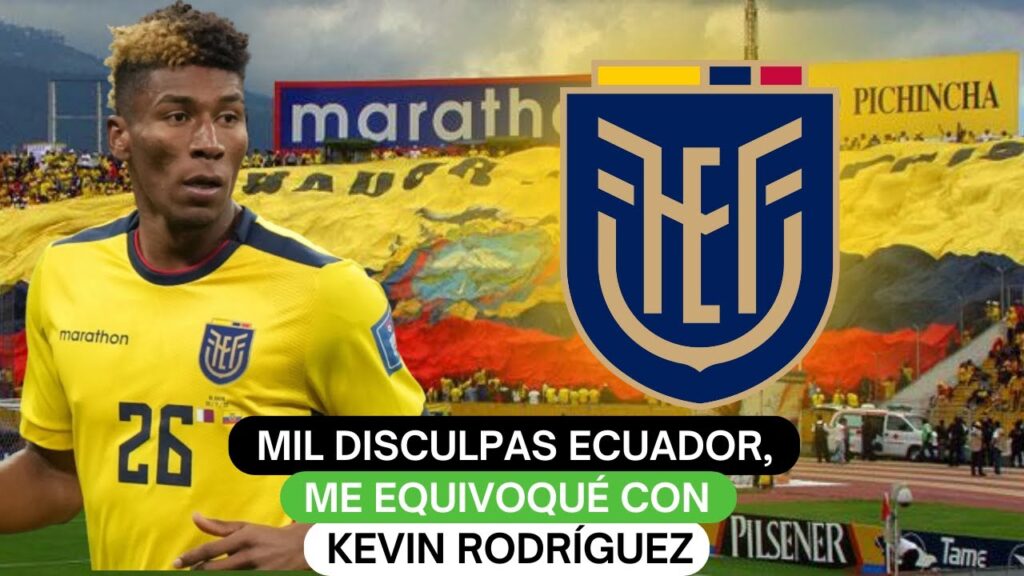 Mil disculpas Ecuador, me equivoqué con Kevin Rodríguez