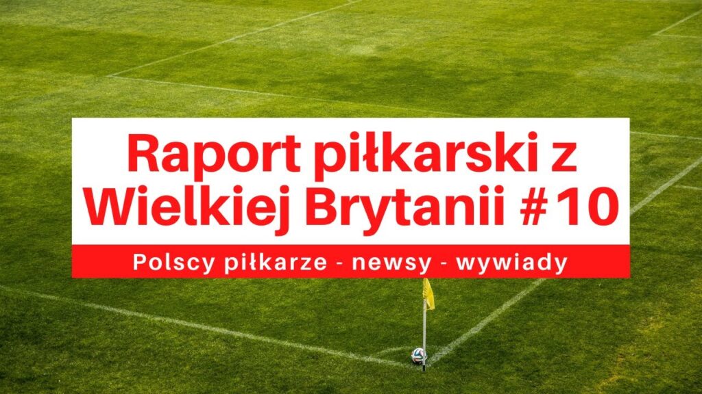 Krystian Bielik ponownie piłkarzem mecz - Raport piłkarski z Wysp Brytyjskich - 25.01.21