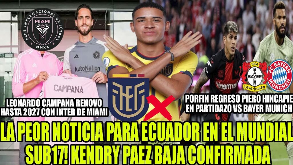 LA PEOR NOTICIA PARA ECUADOR EN EL MUNDIAL-17 KENDRY PAEZ BAJA CONFIRMADA! REGRESO PIERO HINCAPIE LA PEOR NOTICIA PARA ECUADOR EN EL MUNDIAL-17 KENDRY PAEZ BAJA CONFIRMADA! REGRESO PIERO HINCAPIE