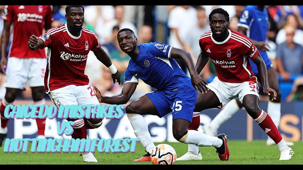 How Caicedo Mistakes Leads to Anthony Elanga goal against Chelsea and Nicolas Jackson Missing Goals