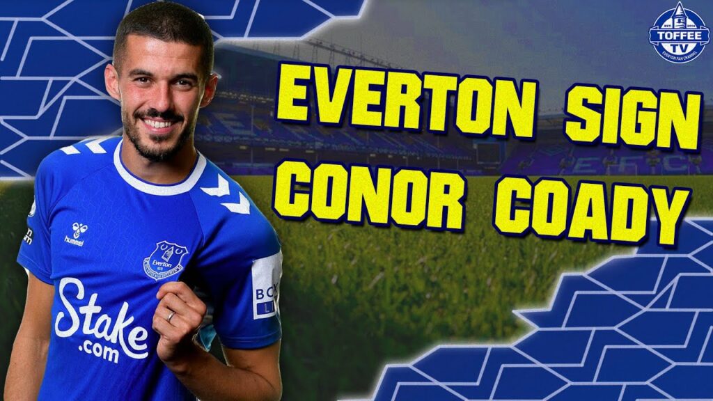 Everton Sign Conor Coady