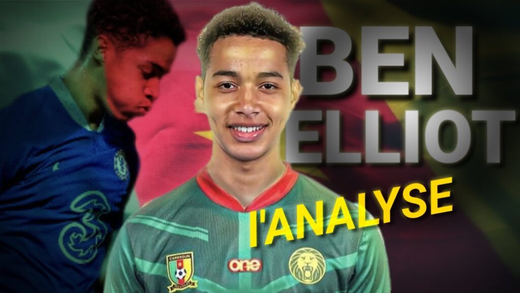 BEN ELLIOT, L’ANALYSE DU JOYAU CAMEROUNAIS BEN ELLIOT, L'ANALYSE DU JOYAU CAMEROUNAIS