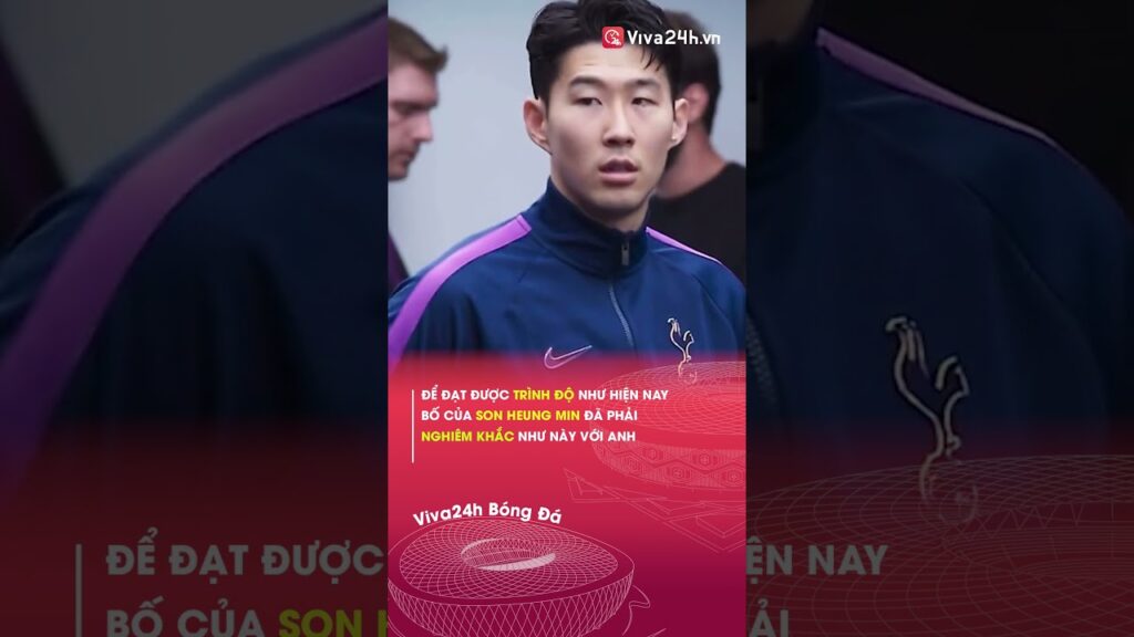 Để có được thành công, Bố của Son Heung Min đã phải nghiêm khắc như này với anh#viva24h #shorts
